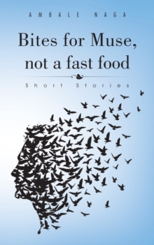 Bites for Muse, Not a Fast Food : Short Stories