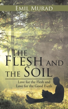 The Flesh and the Soil : Love for the Flesh and Love for the Good Earth