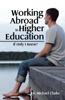 Working Abroad in Higher Education : If Only I Knew?