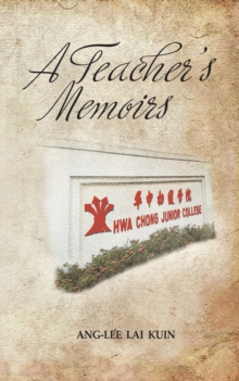 A Teacher's Memoirs : Hwa Chong Junior College