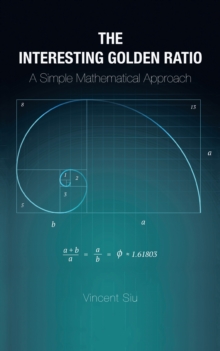 The Interesting Golden Ratio : A Simple Mathematical Approach