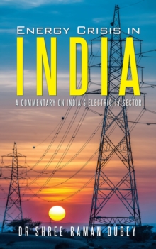 Energy Crisis in India : A Commentary on India's Electricity Sector