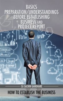 Basics Preparation/Understandings Before Establishing Business and Project Report : How to Establish the Business