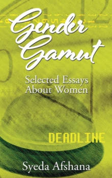 Gender Gamut : Selected Essays About Women