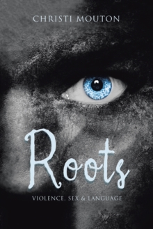 Roots : Violence, Sex & Language