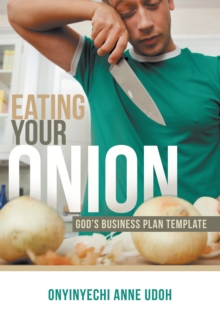 Eating Your Onion : God'S Business Plan Template