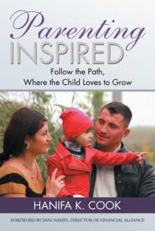 Parenting Inspired : Follow the Path, Where the Child Loves to Grow