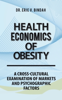 Health Economics of Obesity : A Cross-Cultural Examination of Markets and Psychographic Factors