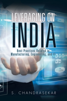 Leveraging on India : Best Practices Related to Manufacturing, Engineering, and It