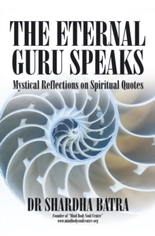 The Eternal Guru Speaks : Mystical Reflections on Spiritual Quotes