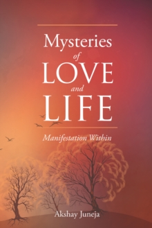 Mysteries of Love and Life : Manifestation Within