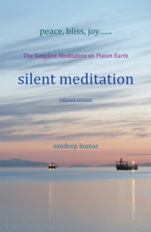 Silent Meditation : The Simplest Meditation on Planet Earth