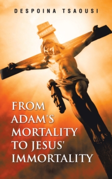 From Adam's Mortality to Jesus' Immortality