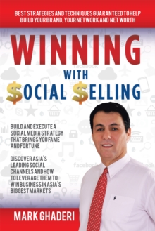 Winning with Social Selling : Strategies and Techniques to Build Your Brand, Network, and Net Worth