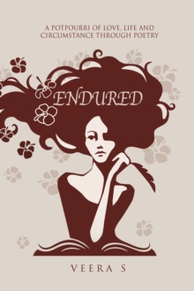 Endured : A Potpourri of Love, Life and Circumstance Through Poetry