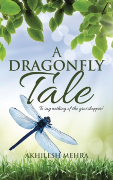 A Dragonfly Tale : To Say Nothing of the Grasshopper!