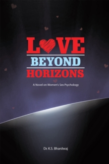 Love Beyond Horizons : A Novel on Women'S Sex Psychology