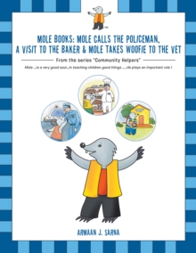 Mole Books: Mole Calls the Policeman, a Visit to the Baker & Mole Takes Woofie to the Vet : From the Series "Community Helpers"