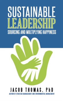 Sustainable Leadership : Sourcing and Multiplying Happiness