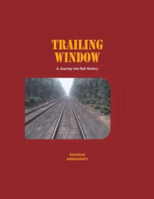 Trailing Window : A Journey into Rail History