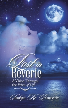 Lost in Reverie : A Vision Through the Prism of Life