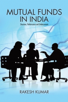 Mutual Funds in India : Structure, Performance and Undercurrents