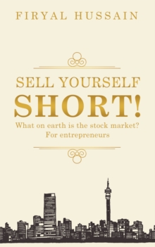 Sell Yourself Short! : What on Earth Is the Stock Market? for Entrepreneurs