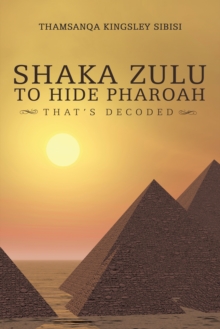 Shaka Zulu to Hide Pharoah : That'S Decoded