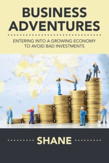 Business Adventures : Entering into a Growing Economy to Avoid Bad Investments