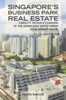 Singapore's Business Park Real Estate : -  Viability, Design & Planning of   the Knowledge-Based Urban Development (Kbud)