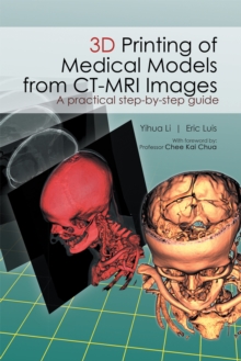 3D Printing of Medical Models  from Ct-Mri Images : A Practical Step-By-Step Guide