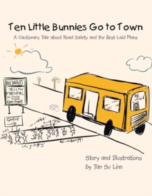 Ten Little Bunnies Go to Town : A Cautionary Tale About Road Safety and the Best-Laid Plans