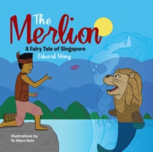 The Merlion : A Fairy Tale of Singapore