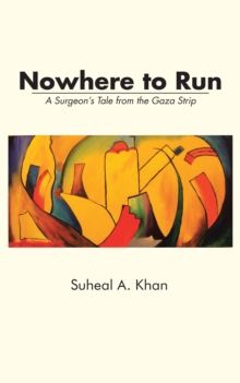 Nowhere to Run : A Surgeon'S Tale from the Gaza Strip