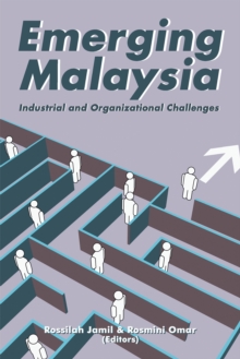 Emerging Malaysia : Industrial and Organizational Challenges