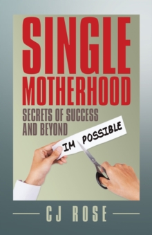 Single Motherhood : Secrets of Success and Beyond