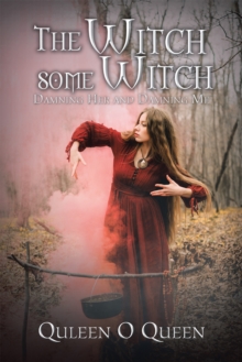 The Witch Some Witch : Damning Her and Damning Me