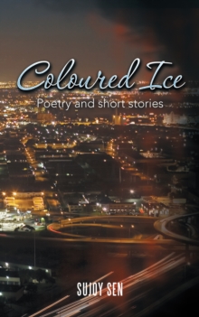 Coloured Ice : Poetry and Short Stories