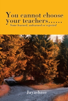 You Cannot Choose Your Teachers . . . : Some Learned, Unlearned or Rejected