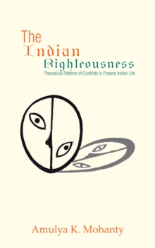 The Indian Righteousness : Theoretical Patterns of Conflicts in Present Indian Life