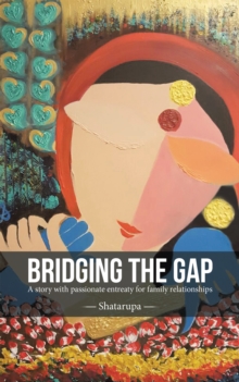 Bridging the Gap : A Story with Passionate Entreaty for Family Relationships