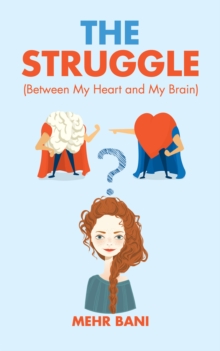 The Struggle : Between My Heart and My Brain