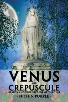 Venus and Crepuscule : Beauty and Violence on Me Thrown