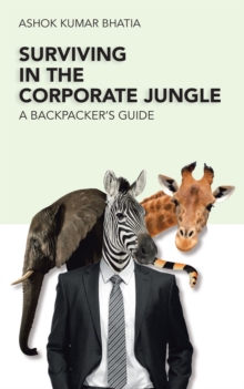 Surviving in the Corporate Jungle : A Backpacker'S Guide