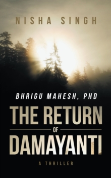 Bhrigu Mahesh, Phd : The Return of Damayanti