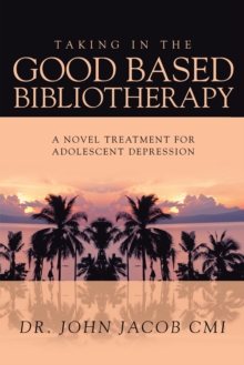 Taking in the Good Based Bibliotherapy : A Novel Treatment for  Adolescent Depression