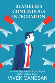 Blameless Continuous Integration : A Small Step Towards Psychological Safety of Agile Teams