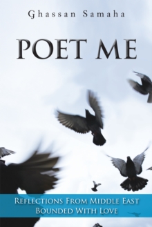 Poet Me : Reflections from Middle East Bounded with Love