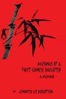 Musings of a First Chinese Daughter : A Memoir