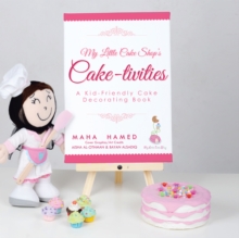 My Little Cake Shop's Cake-Tivities : A Kid-Friendly Cake Decorating Book